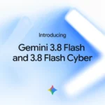 Google ги претстави Gemini 3.8 Flash и Gemini 3.8 Flash Cyber јазичните модели